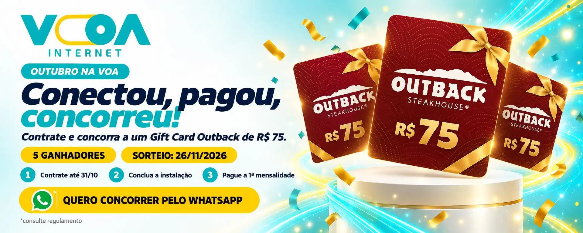 Conectou, pagou, concorreu: contrate o plano de 500 Mega por R$ 79,90 e concorra a Gift Card Outback de R$ 75. 5 ganhadores, sorteio em 26/11/2026